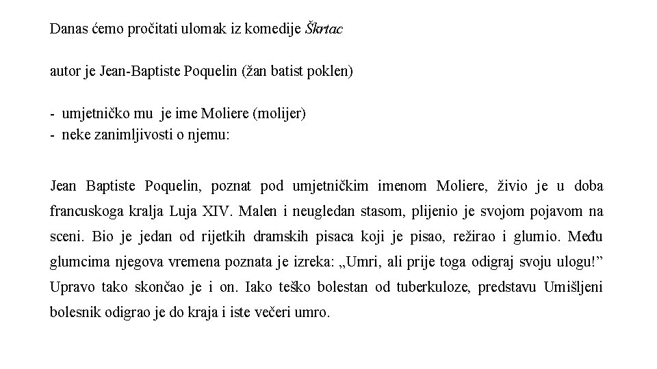 Danas ćemo pročitati ulomak iz komedije Škrtac autor je Jean-Baptiste Poquelin (žan batist poklen)