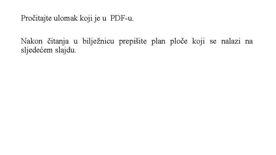 Pročitajte ulomak koji je u PDF-u. Nakon čitanja u bilježnicu prepišite plan ploče koji