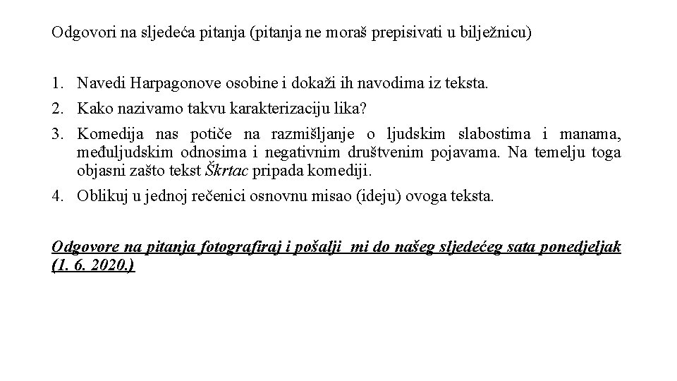 Odgovori na sljedeća pitanja (pitanja ne moraš prepisivati u bilježnicu) 1. Navedi Harpagonove osobine