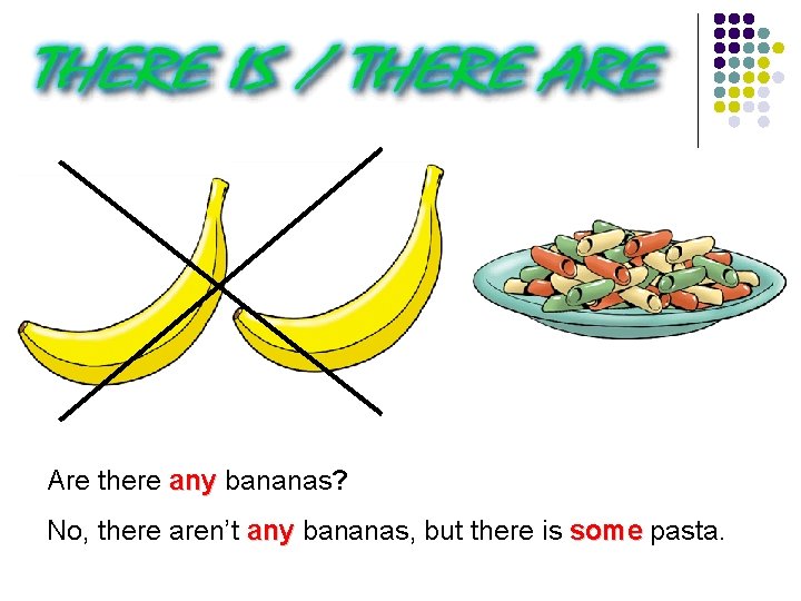 Are there any bananas? No, there aren’t any bananas, but there is some pasta.