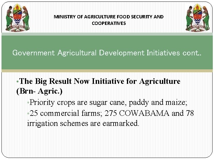 MINISTRY OF AGRICULTURE FOOD SECURITY AND COOPERATIVES Government Agricultural Development Initiatives cont. . •