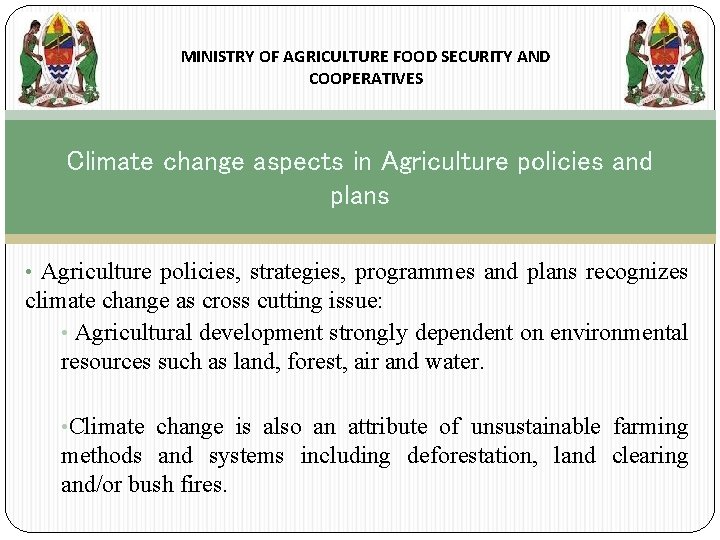 MINISTRY OF AGRICULTURE FOOD SECURITY AND COOPERATIVES Climate change aspects in Agriculture policies and