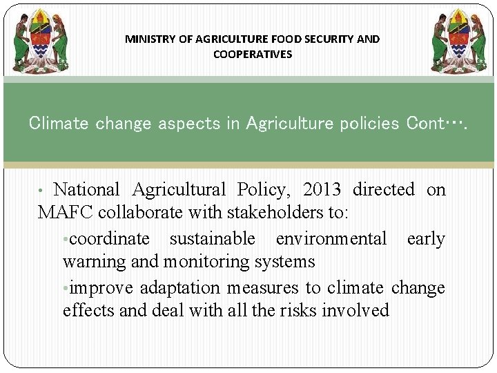 MINISTRY OF AGRICULTURE FOOD SECURITY AND COOPERATIVES Climate change aspects in Agriculture policies Cont….