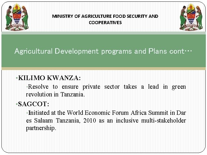 MINISTRY OF AGRICULTURE FOOD SECURITY AND COOPERATIVES Agricultural Development programs and Plans cont… •