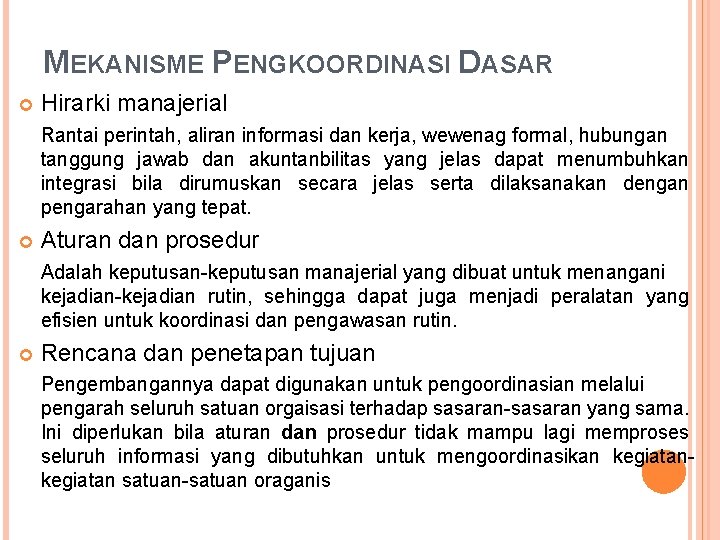 MEKANISME PENGKOORDINASI DASAR Hirarki manajerial Rantai perintah, aliran informasi dan kerja, wewenag formal, hubungan