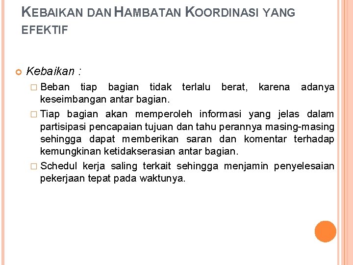 KEBAIKAN DAN HAMBATAN KOORDINASI YANG EFEKTIF Kebaikan : � Beban tiap bagian tidak terlalu