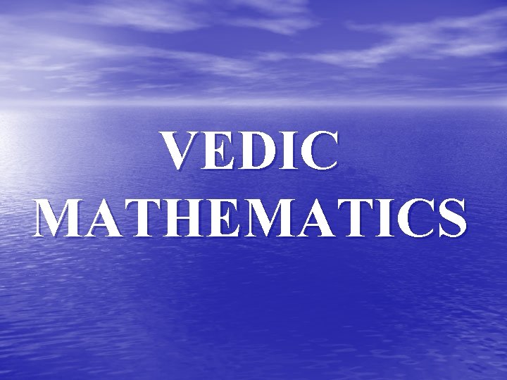 VEDIC MATHEMATICS 