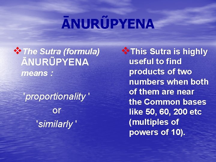 ĀNURŨPYENA v. The Sutra (formula) ĀNURŨPYENA means : 'proportionality ' or 'similarly ' v.