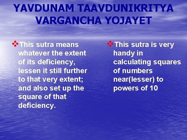 YAVDUNAM TAAVDUNIKRITYA VARGANCHA YOJAYET v. This sutra means whatever the extent of its deficiency,