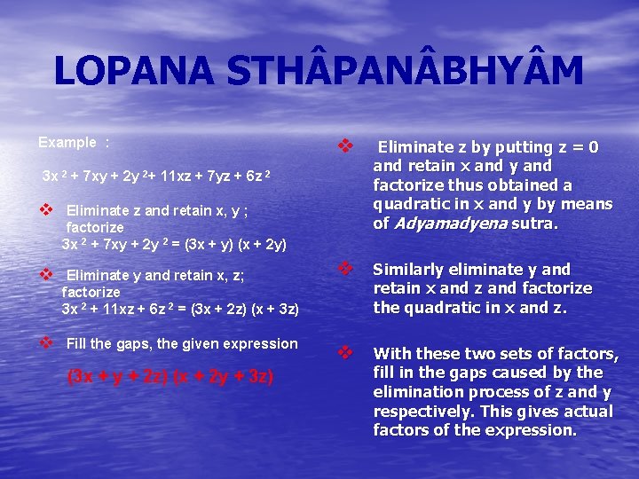 LOPANA STH PAN BHY M Example : 3 x 2 + 7 xy +