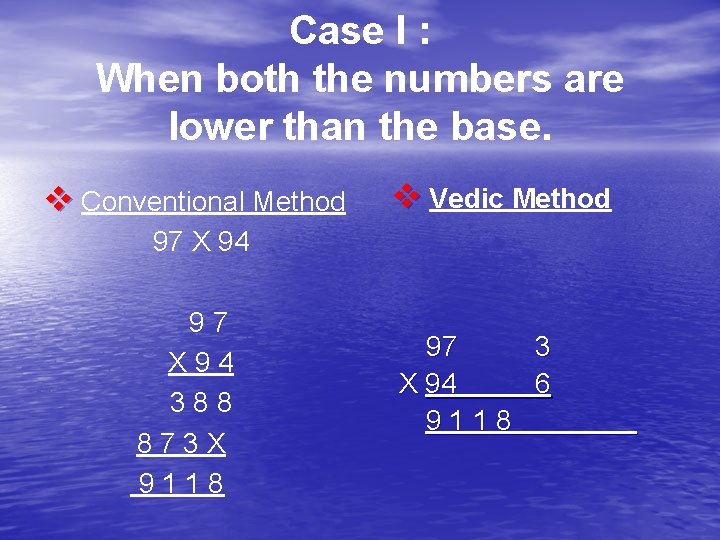 Case I : When both the numbers are lower than the base. v Conventional