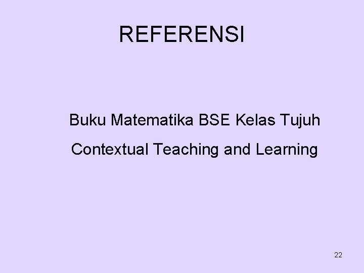 REFERENSI Buku Matematika BSE Kelas Tujuh Contextual Teaching and Learning 22 