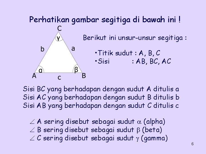 Perhatikan gambar segitiga di bawah ini ! Berikut ini unsur-unsur segitiga : • Titik