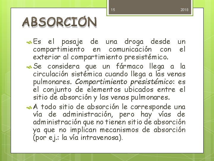 15 2018 ABSORCIÓN Es el pasaje de una droga desde un compartimiento en comunicación