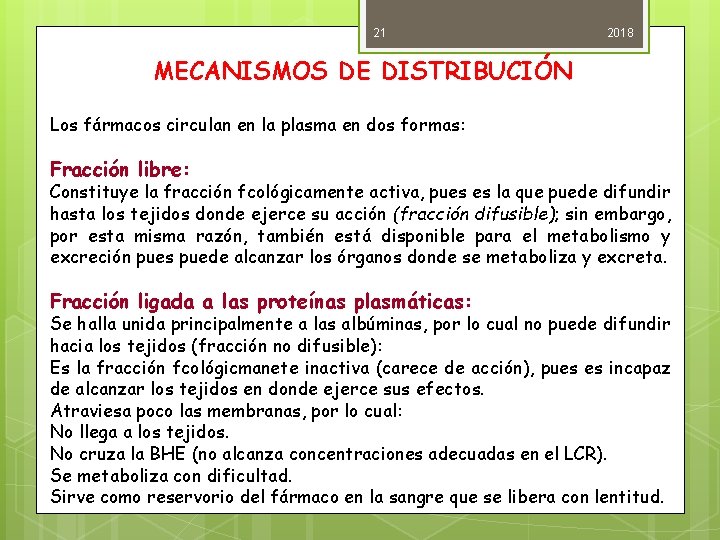 21 2018 MECANISMOS DE DISTRIBUCIÓN Los fármacos circulan en la plasma en dos formas: