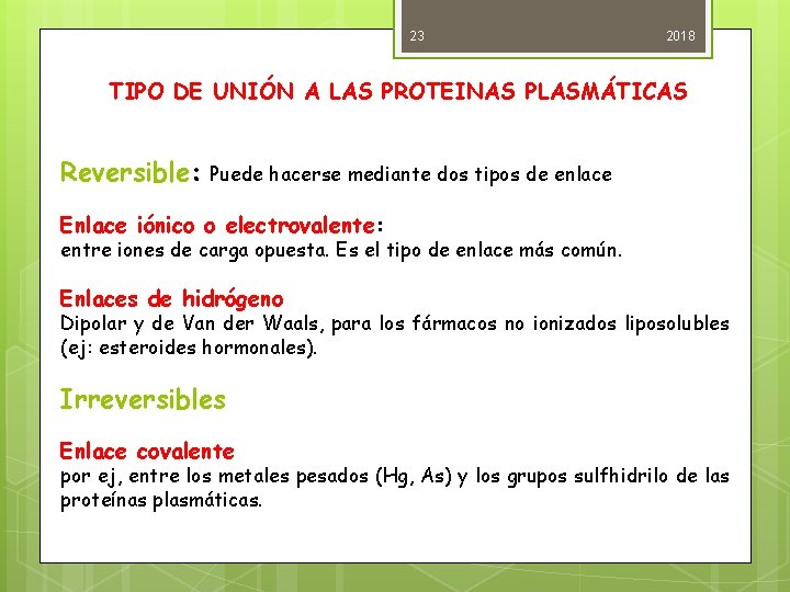 23 2018 TIPO DE UNIÓN A LAS PROTEINAS PLASMÁTICAS Reversible: Puede hacerse mediante dos