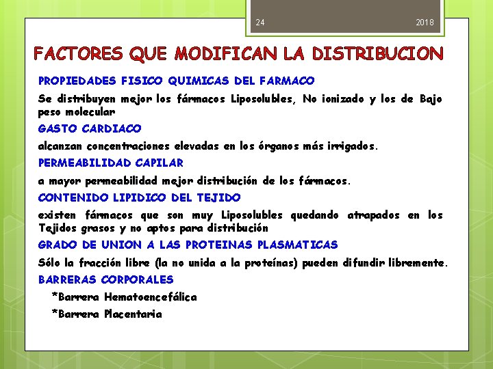 24 2018 FACTORES QUE MODIFICAN LA DISTRIBUCION PROPIEDADES FISICO QUIMICAS DEL FARMACO Se distribuyen
