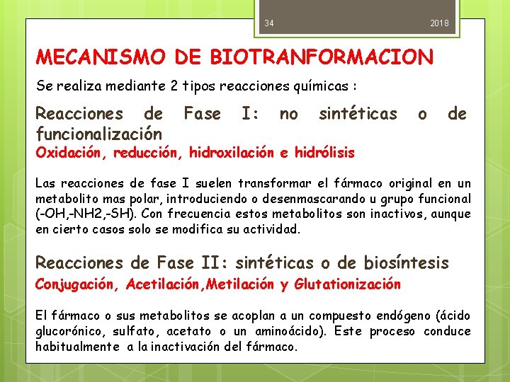 34 2018 MECANISMO DE BIOTRANFORMACION Se realiza mediante 2 tipos reacciones químicas : Reacciones