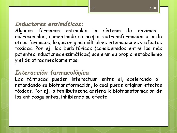 39 2018 Inductores enzimáticos: Algunos fármacos estimulan la síntesis de enzimas microsomales, aumentando su