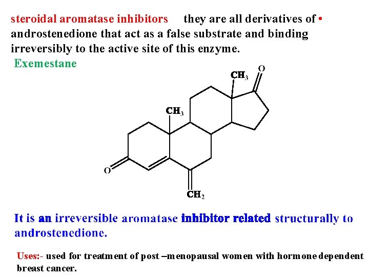 steroidal aromatase inhibitors they are all derivatives of • androstenedione that act as a