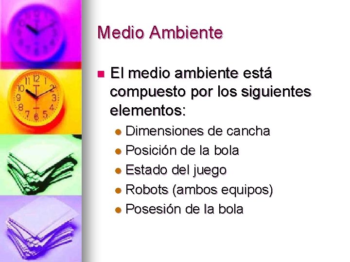 Medio Ambiente n El medio ambiente está compuesto por los siguientes elementos: Dimensiones de