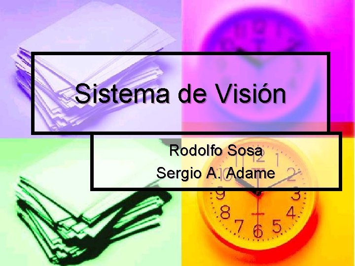Sistema de Visión Rodolfo Sosa Sergio A. Adame 