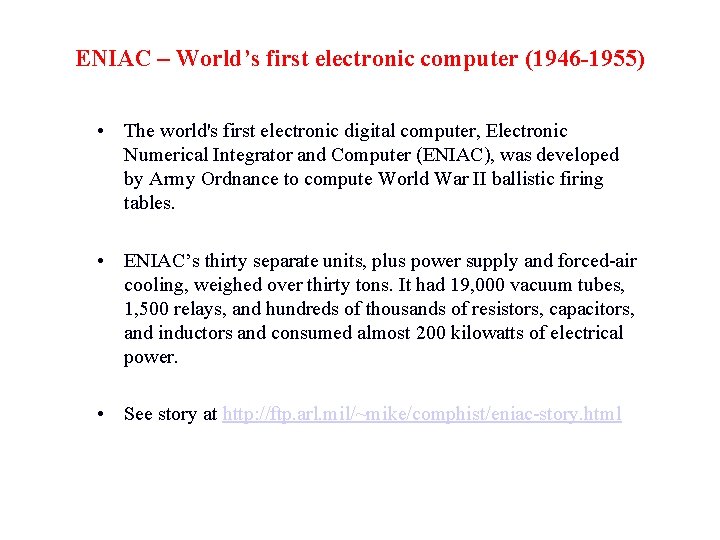 ENIAC – World’s first electronic computer (1946 -1955) • The world's first electronic digital