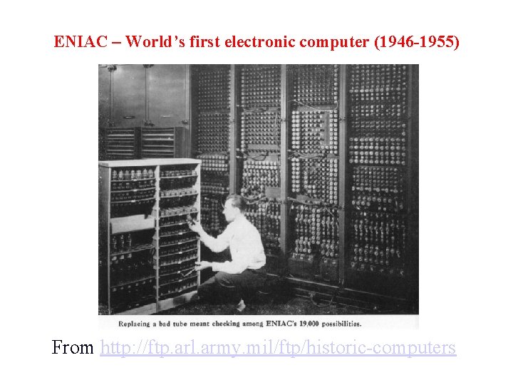 ENIAC – World’s first electronic computer (1946 -1955) From http: //ftp. arl. army. mil/ftp/historic-computers