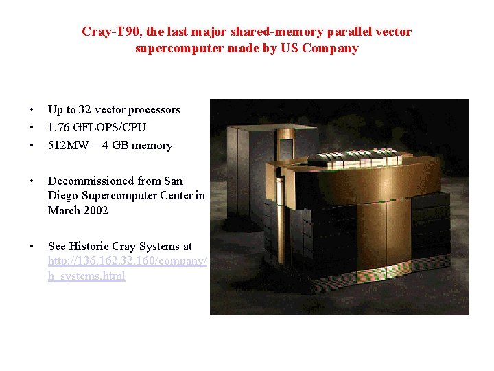 Cray-T 90, the last major shared-memory parallel vector supercomputer made by US Company •