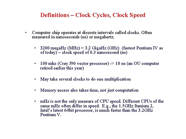 Definitions – Clock Cycles, Clock Speed • Computer chip operates at discrete intervals called