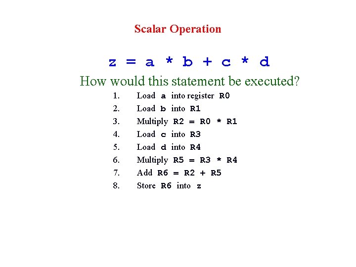 Scalar Operation z = a * b + c * d How would this