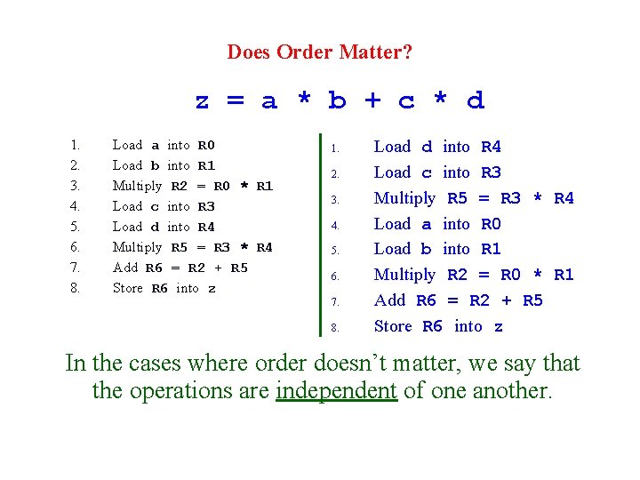 Does Order Matter? z = a * b + c * d 1. 2.