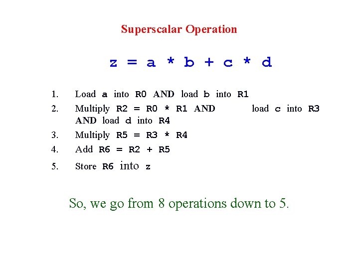 Superscalar Operation z = a * b + c * d 1. 2. 3.