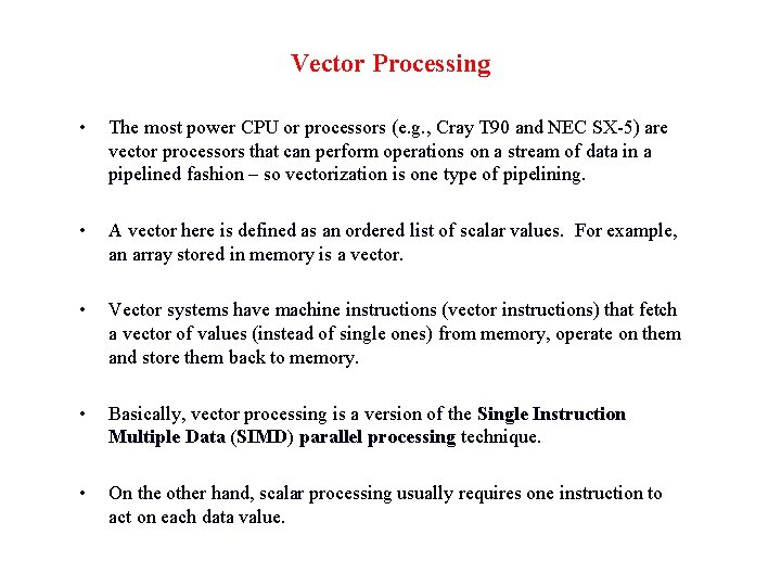 Vector Processing • The most power CPU or processors (e. g. , Cray T