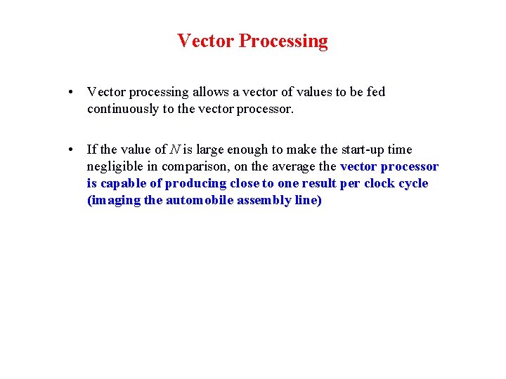 Vector Processing • Vector processing allows a vector of values to be fed continuously