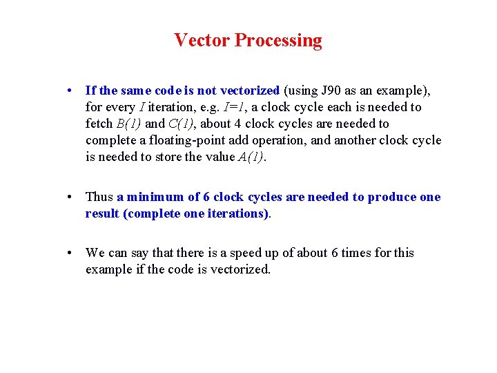 Vector Processing • If the same code is not vectorized (using J 90 as