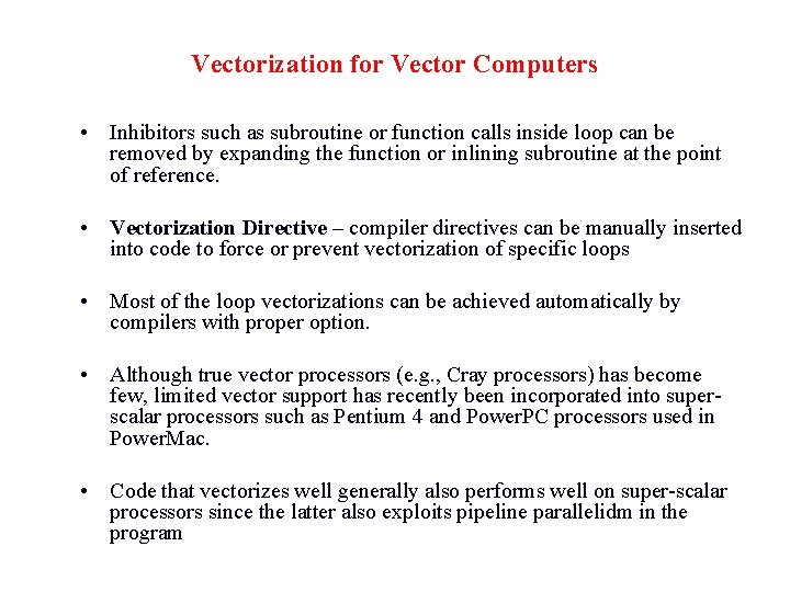 Vectorization for Vector Computers • Inhibitors such as subroutine or function calls inside loop