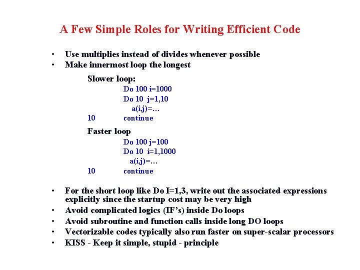 A Few Simple Roles for Writing Efficient Code • • Use multiplies instead of