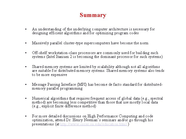 Summary • An understanding of the underlying computer architecture is necessary for designing efficient