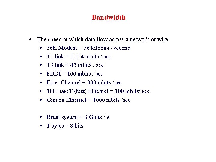 Bandwidth • The speed at which data flow across a network or wire •