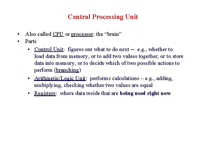 Central Processing Unit • Also called CPU or processor: the “brain” • Parts •