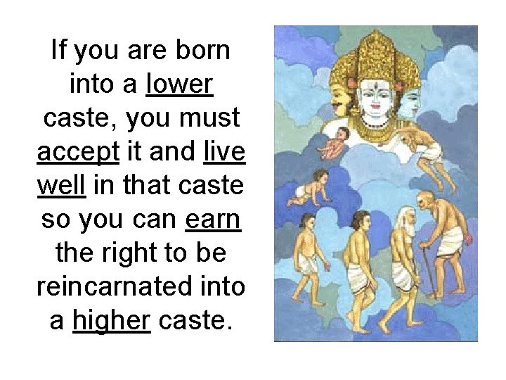 If you are born into a lower caste, you must accept it and live If you are born into a lower caste, you must accept it and live