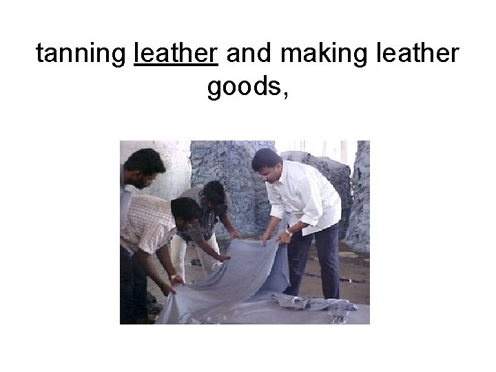 tanning leather and making leather goods, tanning leather and making leather goods,