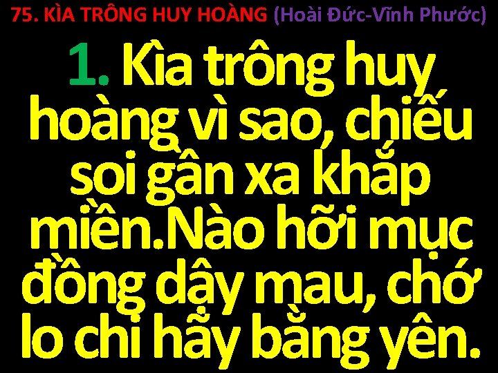 75. KÌA TRÔNG HUY HOÀNG (Hoài Đức-Vĩnh Phước) 1. Kìa trông huy hoàng vì