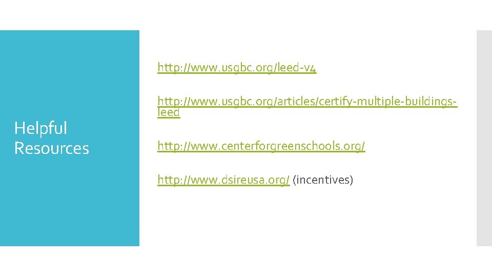 http: //www. usgbc. org/leed-v 4 Helpful Resources http: //www. usgbc. org/articles/certify-multiple-buildingsleed http: //www. centerforgreenschools.