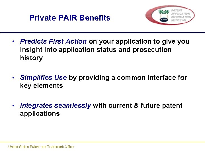 Private PAIR Benefits • Predicts First Action on your application to give you insight Private PAIR Benefits • Predicts First Action on your application to give you insight