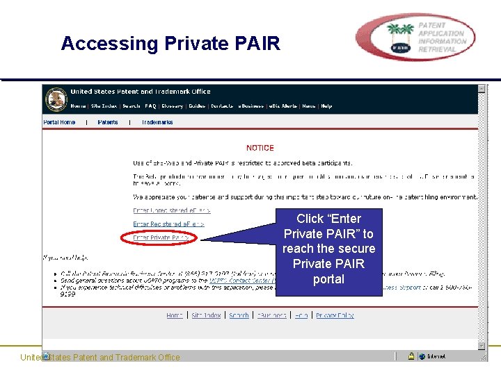 Accessing Private PAIR Click “Enter Private PAIR” to reach the secure Private PAIR portal Accessing Private PAIR Click “Enter Private PAIR” to reach the secure Private PAIR portal