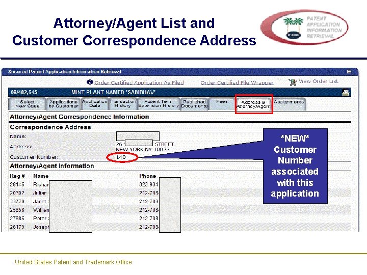 Attorney/Agent List and Customer Correspondence Address *NEW* Customer Number associated with this application United Attorney/Agent List and Customer Correspondence Address *NEW* Customer Number associated with this application United