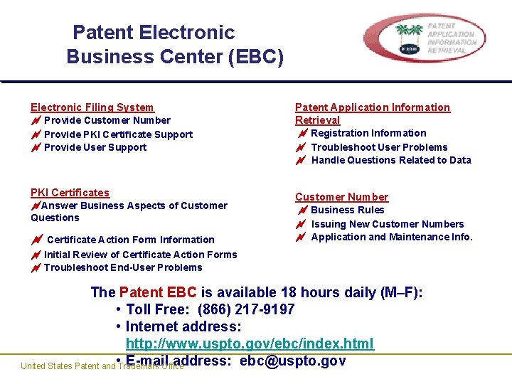 Patent Electronic Business Center (EBC) Electronic Filing System Provide Customer Number Provide PKI Certificate Patent Electronic Business Center (EBC) Electronic Filing System Provide Customer Number Provide PKI Certificate