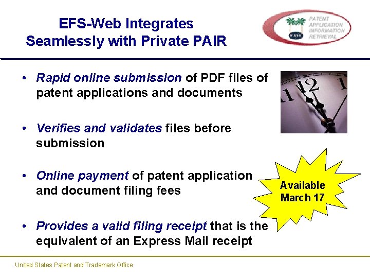 EFS-Web Integrates Seamlessly with Private PAIR • Rapid online submission of PDF files of EFS-Web Integrates Seamlessly with Private PAIR • Rapid online submission of PDF files of